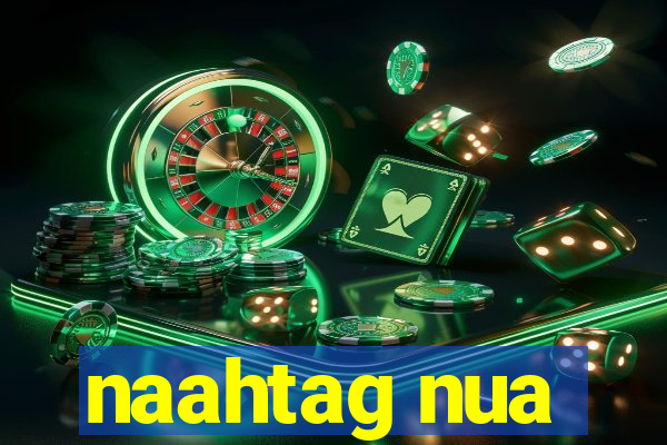 naahtag nua